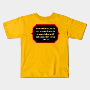 Bible Verse 1 John 3:18 Kids T-Shirt